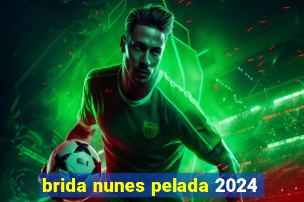 brida nunes pelada 2024